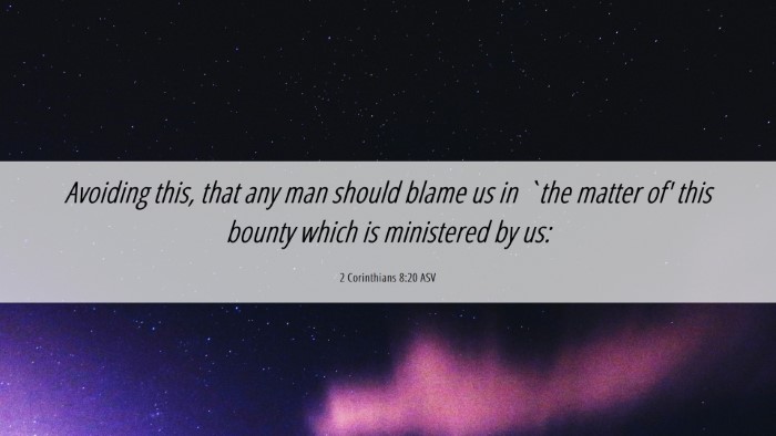 Picture 06 - 2 Corinthians 8:20 ASV Desktop Wallpaper - Avoiding this, that any man should blame us in - Desktop Bible Verse Wallpaper