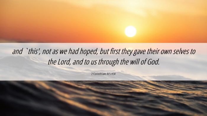 Picture 06 - 2 Corinthians 8:5 ASV Desktop Wallpaper - and `this', not as we had hoped, but first they - Desktop Bible Verse Wallpaper