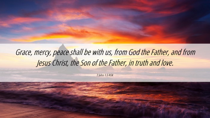 Picture 06 - 2 John 1:3 ASV Desktop Wallpaper - Grace, mercy, peace shall be with us, from God - Desktop Bible Verse Wallpaper