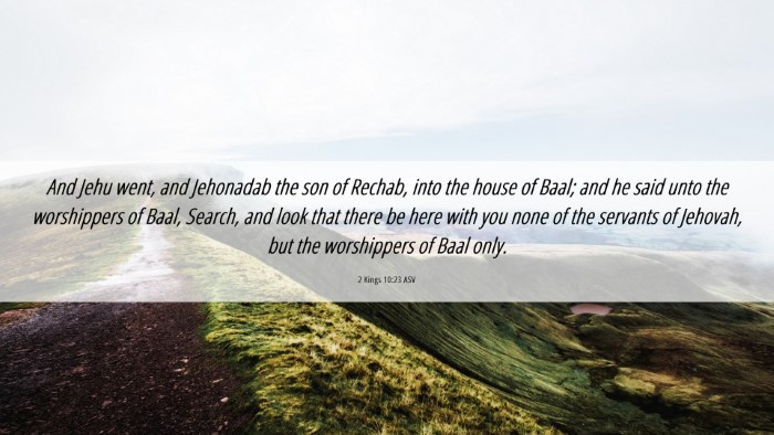 Picture 06 - 2 Kings 10:23 ASV Desktop Wallpaper - And Jehu went, and Jehonadab the son of Rechab, - Desktop Bible Verse Wallpaper