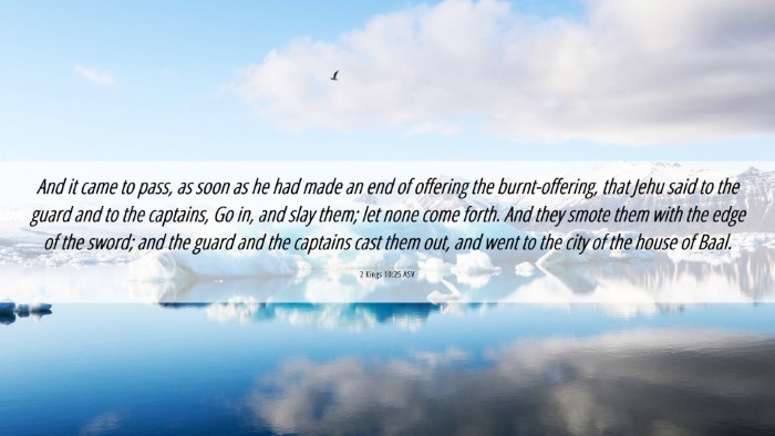 Picture 06 - 2 Kings 10:25 ASV Desktop Wallpaper - And it came to pass, as soon as he had made an - Desktop Bible Verse Wallpaper
