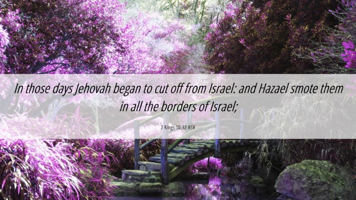 Picture 06 - 2 Kings 10:32 ASV Desktop Wallpaper - In those days Jehovah began to cut off from - Desktop Bible Verse Wallpaper