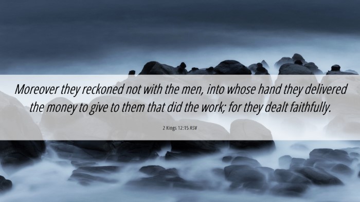 Picture 06 - 2 Kings 12:15 ASV Desktop Wallpaper - Moreover they reckoned not with the men, into - Desktop Bible Verse Wallpaper