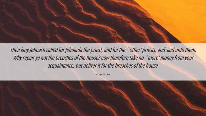 Picture 06 - 2 Kings 12:7 ASV Desktop Wallpaper - Then king Jehoash called for Jehoiada the priest, - Desktop Bible Verse Wallpaper