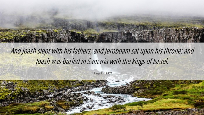 Picture 06 - 2 Kings 13:13 ASV Desktop Wallpaper - And Joash slept with his fathers; and Jeroboam - Desktop Bible Verse Wallpaper