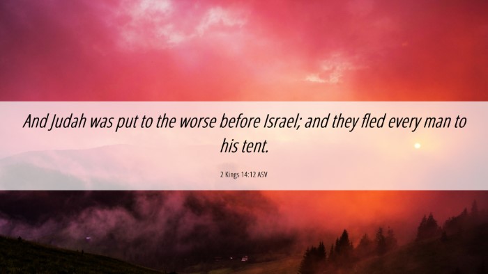 Picture 06 - 2 Kings 14:12 ASV Desktop Wallpaper - And Judah was put to the worse before Israel; and - Desktop Bible Verse Wallpaper