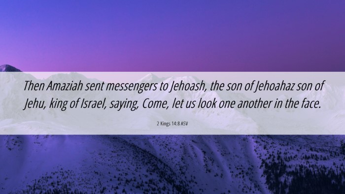 Picture 06 - 2 Kings 14:8 ASV Desktop Wallpaper - Then Amaziah sent messengers to Jehoash, the son - Desktop Bible Verse Wallpaper