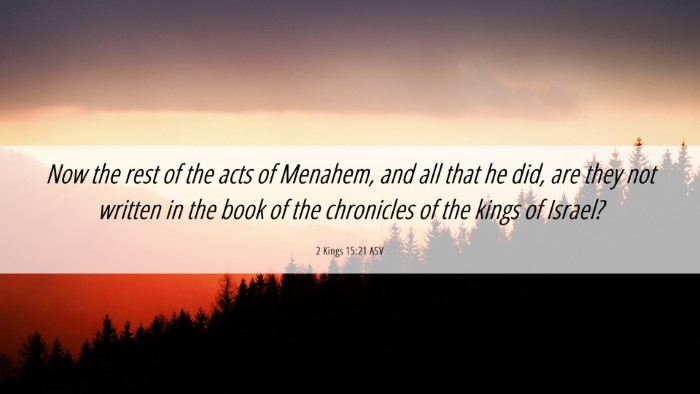 Picture 06 - 2 Kings 15:21 ASV Desktop Wallpaper - Now the rest of the acts of Menahem, and all that - Desktop Bible Verse Wallpaper