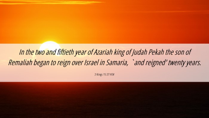 Picture 06 - 2 Kings 15:27 ASV Desktop Wallpaper - In the two and fiftieth year of Azariah king of - Desktop Bible Verse Wallpaper
