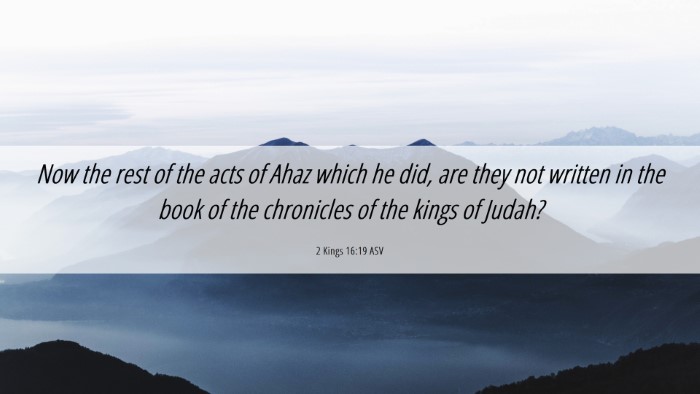 Picture 06 - 2 Kings 16:19 ASV Desktop Wallpaper - Now the rest of the acts of Ahaz which he did, - Desktop Bible Verse Wallpaper
