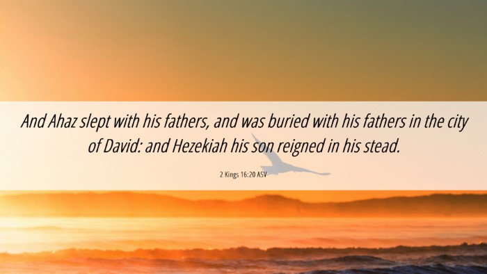 Picture 06 - 2 Kings 16:20 ASV Desktop Wallpaper - And Ahaz slept with his fathers, and was buried - Desktop Bible Verse Wallpaper