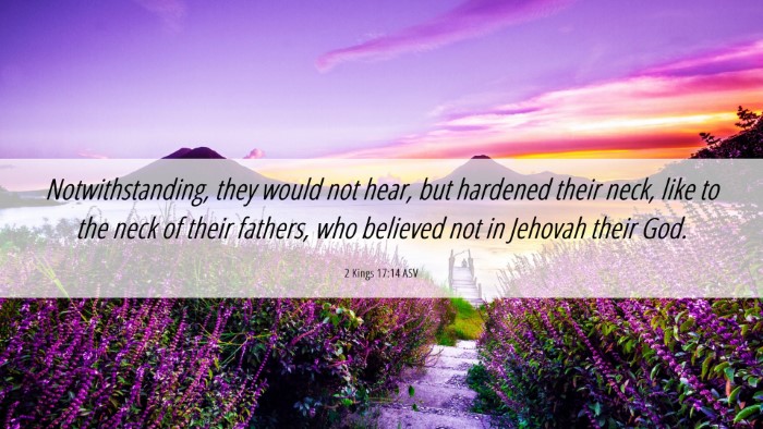 Picture 06 - 2 Kings 17:14 ASV Desktop Wallpaper - Notwithstanding, they would not hear, but - Desktop Bible Verse Wallpaper