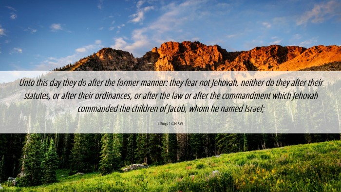 Picture 06 - 2 Kings 17:34 ASV Desktop Wallpaper - Unto this day they do after the former manner: - Desktop Bible Verse Wallpaper