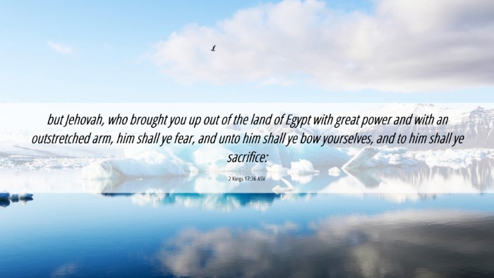 Picture 06 - 2 Kings 17:36 ASV Desktop Wallpaper - but Jehovah, who brought you up out of the land - Desktop Bible Verse Wallpaper