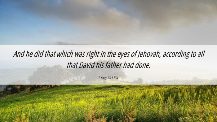 Picture 06 - 2 Kings 18:3 ASV Desktop Wallpaper - And he did that which was right in the eyes of - Desktop Bible Verse Wallpaper