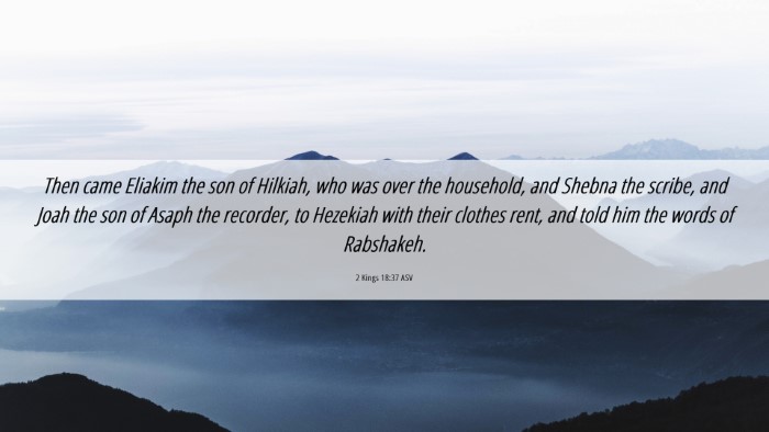 Picture 06 - 2 Kings 18:37 ASV Desktop Wallpaper - Then came Eliakim the son of Hilkiah, who was - Desktop Bible Verse Wallpaper