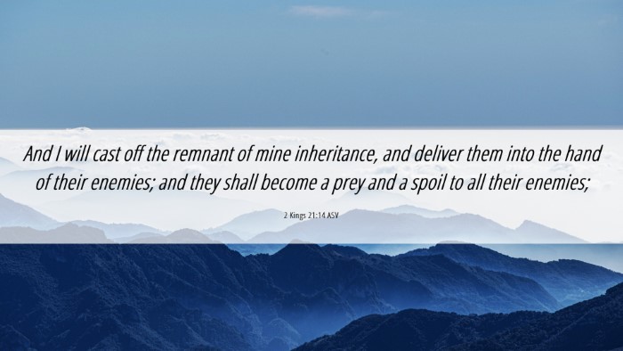 Picture 06 - 2 Kings 21:14 ASV Desktop Wallpaper - And I will cast off the remnant of mine - Desktop Bible Verse Wallpaper