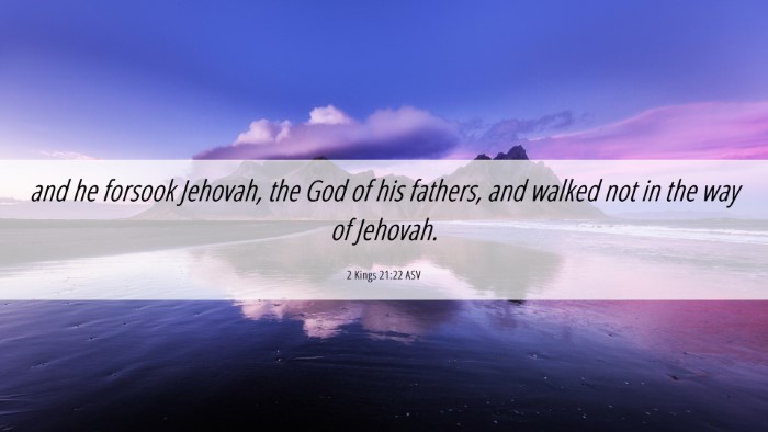 Picture 06 - 2 Kings 21:22 ASV Desktop Wallpaper - and he forsook Jehovah, the God of his fathers, - Desktop Bible Verse Wallpaper