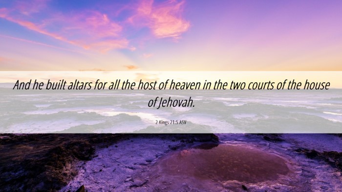 Picture 06 - 2 Kings 21:5 ASV Desktop Wallpaper - And he built altars for all the host of heaven in - Desktop Bible Verse Wallpaper