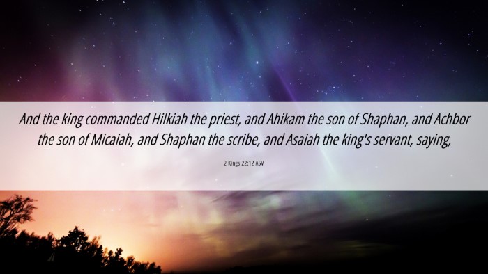 Picture 06 - 2 Kings 22:12 ASV Desktop Wallpaper - And the king commanded Hilkiah the priest, and - Desktop Bible Verse Wallpaper