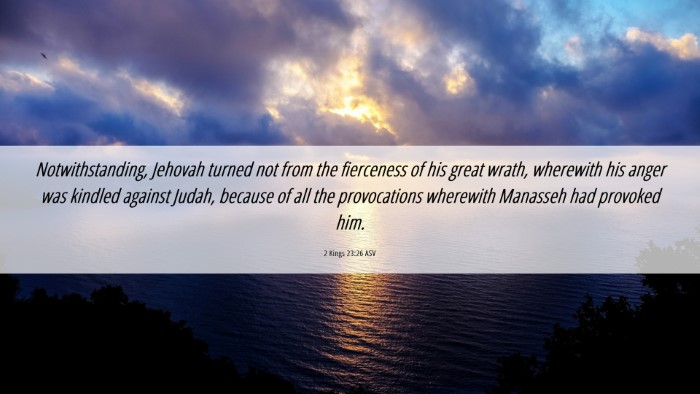 Picture 06 - 2 Kings 23:26 ASV Desktop Wallpaper - Notwithstanding, Jehovah turned not from the - Desktop Bible Verse Wallpaper