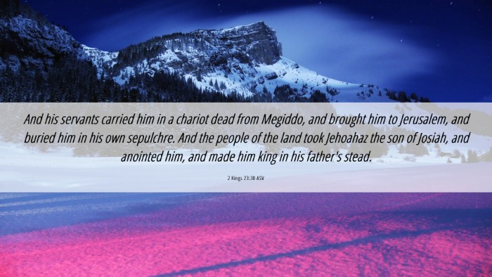 Picture 06 - 2 Kings 23:30 ASV Desktop Wallpaper - And his servants carried him in a chariot dead - Desktop Bible Verse Wallpaper