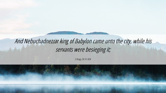 Picture 06 - 2 Kings 24:11 ASV Desktop Wallpaper - And Nebuchadnezzar king of Babylon came unto the - Desktop Bible Verse Wallpaper