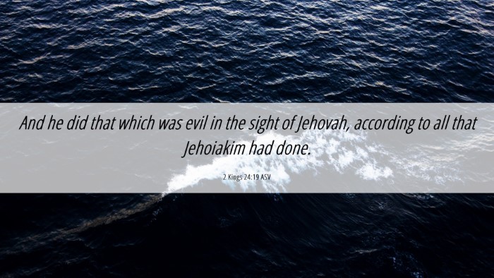 Picture 06 - 2 Kings 24:19 ASV Desktop Wallpaper - And he did that which was evil in the sight of - Desktop Bible Verse Wallpaper