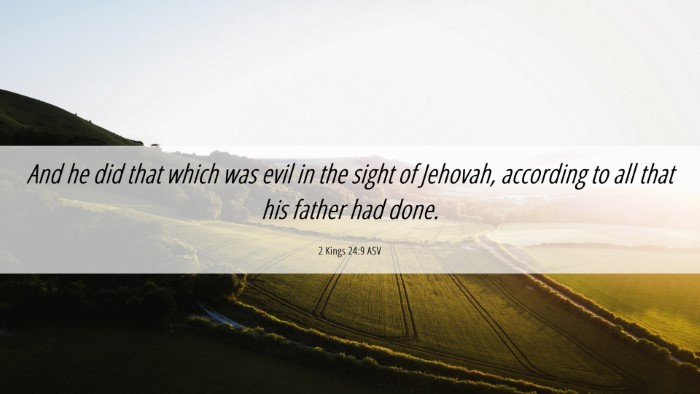Picture 06 - 2 Kings 24:9 ASV Desktop Wallpaper - And he did that which was evil in the sight of - Desktop Bible Verse Wallpaper