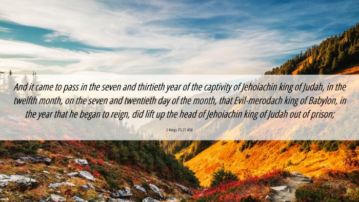 Picture 06 - 2 Kings 25:27 ASV Desktop Wallpaper - And it came to pass in the seven and thirtieth - Desktop Bible Verse Wallpaper