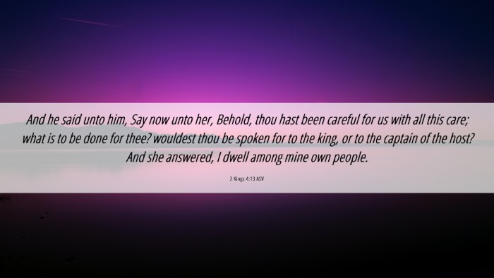 Picture 06 - 2 Kings 4:13 ASV Desktop Wallpaper - And he said unto him, Say now unto her, Behold, - Desktop Bible Verse Wallpaper