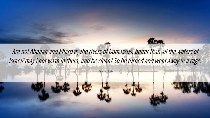 Picture 06 - 2 Kings 5:12 ASV Desktop Wallpaper - Are not Abanah and Pharpar, the rivers of - Desktop Bible Verse Wallpaper