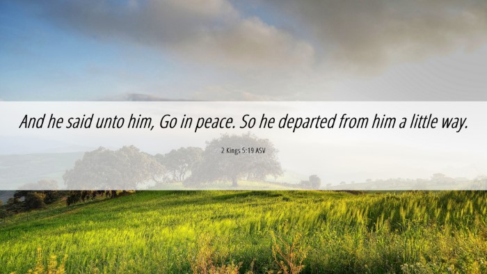 Picture 06 - 2 Kings 5:19 ASV Desktop Wallpaper - And he said unto him, Go in peace. So he departed - Desktop Bible Verse Wallpaper
