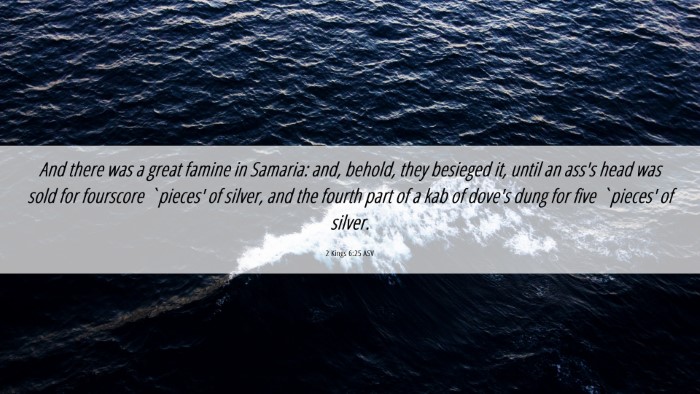 Picture 06 - 2 Kings 6:25 ASV Desktop Wallpaper - And there was a great famine in Samaria: and, - Desktop Bible Verse Wallpaper