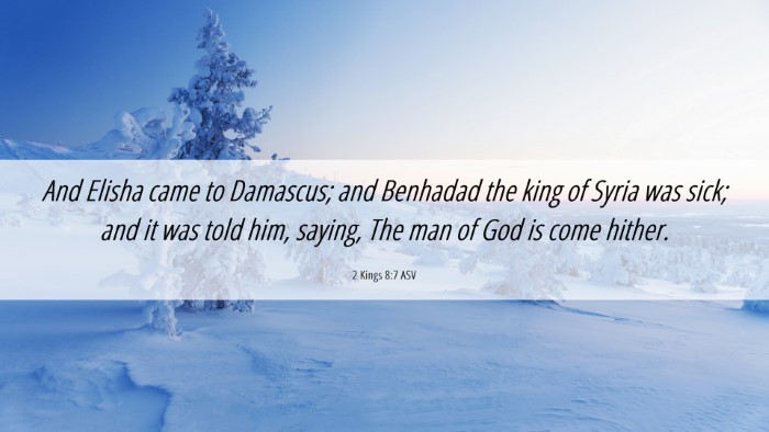 Picture 06 - 2 Kings 8:7 ASV Desktop Wallpaper - And Elisha came to Damascus; and Benhadad the - Desktop Bible Verse Wallpaper