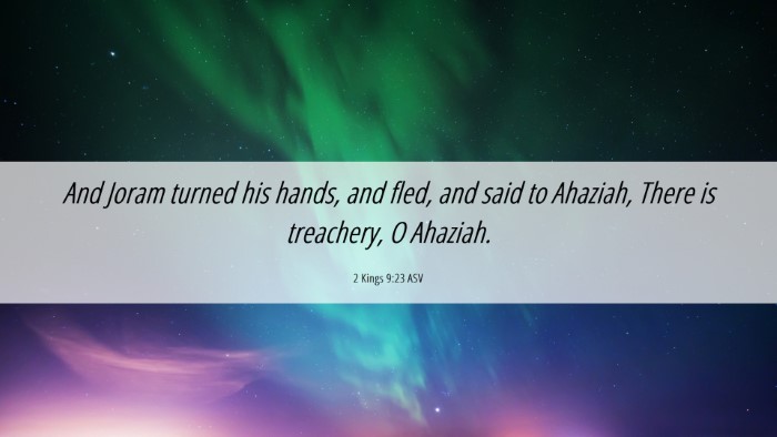 Picture 06 - 2 Kings 9:23 ASV Desktop Wallpaper - And Joram turned his hands, and fled, and said to - Desktop Bible Verse Wallpaper