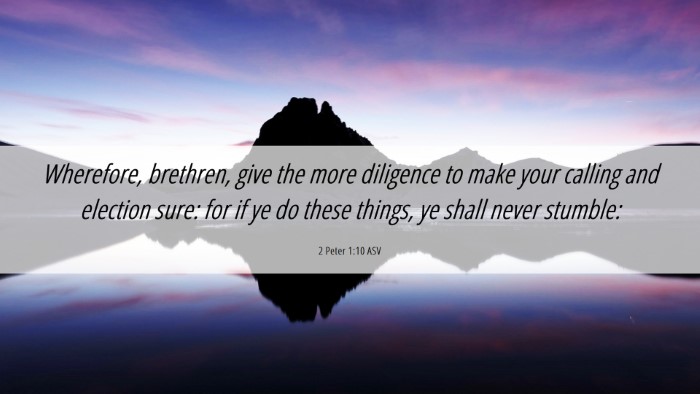 Picture 06 - 2 Peter 1:10 ASV Desktop Wallpaper - Wherefore, brethren, give the more diligence to - Desktop Bible Verse Wallpaper