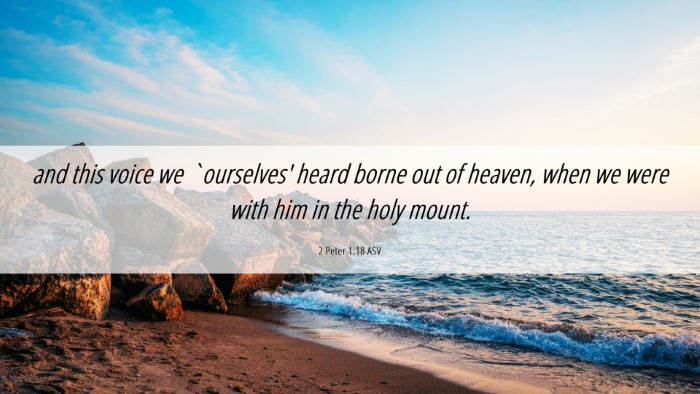 Picture 06 - 2 Peter 1:18 ASV Desktop Wallpaper - and this voice we `ourselves' heard borne out of - Desktop Bible Verse Wallpaper