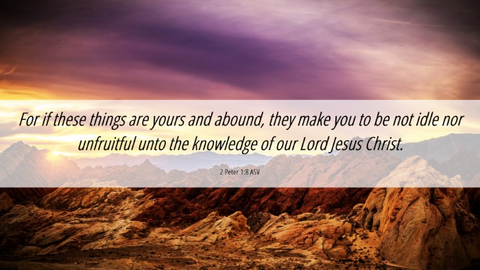 Picture 06 - 2 Peter 1:8 ASV Desktop Wallpaper - For if these things are yours and abound, they - Desktop Bible Verse Wallpaper