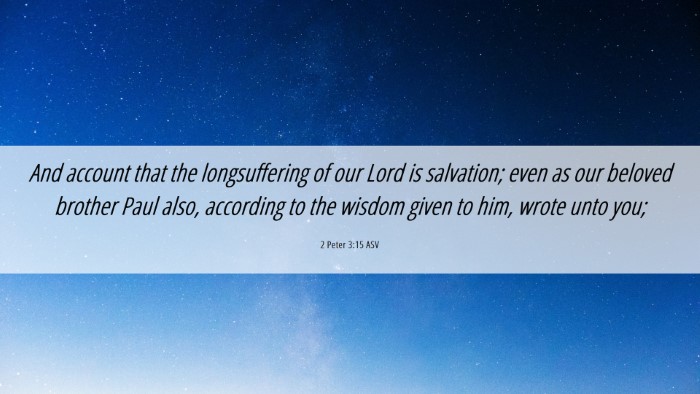 Picture 06 - 2 Peter 3:15 ASV Desktop Wallpaper - And account that the longsuffering of our Lord is - Desktop Bible Verse Wallpaper