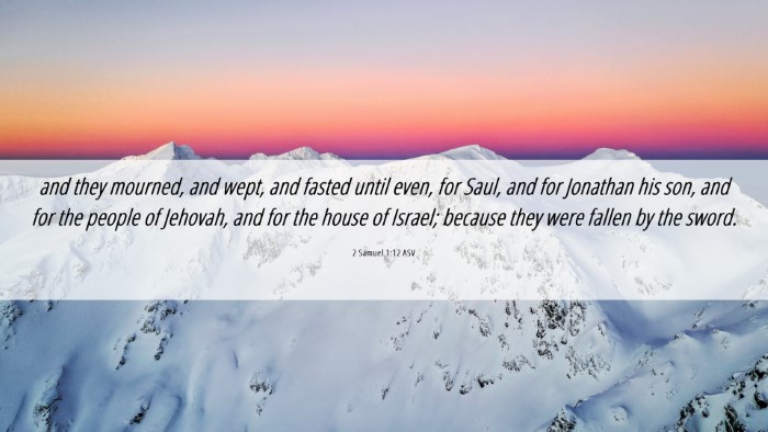 Picture 06 - 2 Samuel 1:12 ASV Desktop Wallpaper - and they mourned, and wept, and fasted until - Desktop Bible Verse Wallpaper