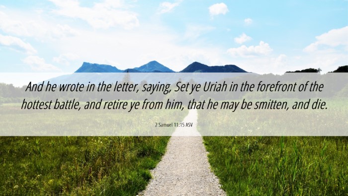 Picture 06 - 2 Samuel 11:15 ASV Desktop Wallpaper - And he wrote in the letter, saying, Set ye Uriah - Desktop Bible Verse Wallpaper