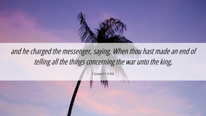 Picture 06 - 2 Samuel 11:19 ASV Desktop Wallpaper - and he charged the messenger, saying, When thou - Desktop Bible Verse Wallpaper