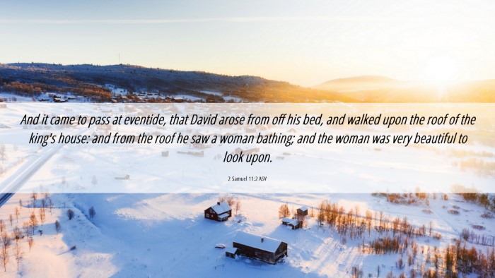Picture 06 - 2 Samuel 11:2 ASV Desktop Wallpaper - And it came to pass at eventide, that David arose - Desktop Bible Verse Wallpaper