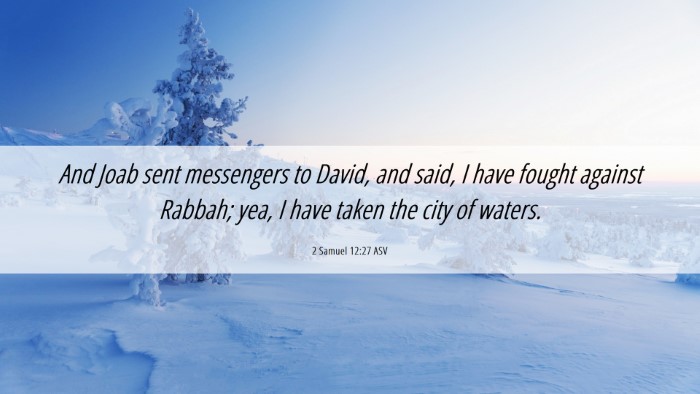 Picture 06 - 2 Samuel 12:27 ASV Desktop Wallpaper - And Joab sent messengers to David, and said, I - Desktop Bible Verse Wallpaper