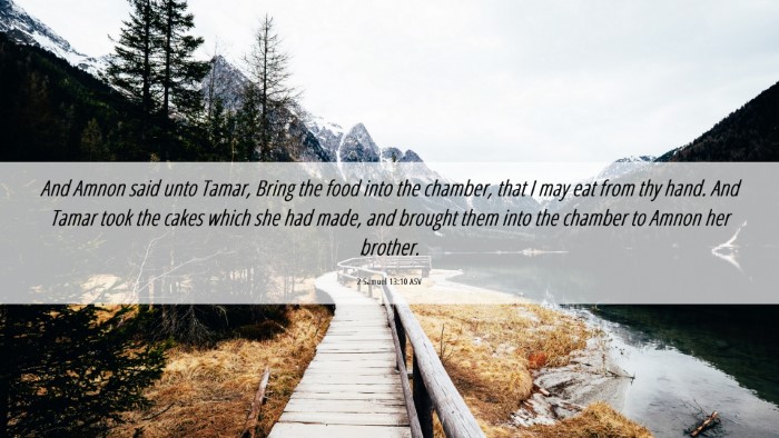 Picture 06 - 2 Samuel 13:10 ASV Desktop Wallpaper - And Amnon said unto Tamar, Bring the food into - Desktop Bible Verse Wallpaper