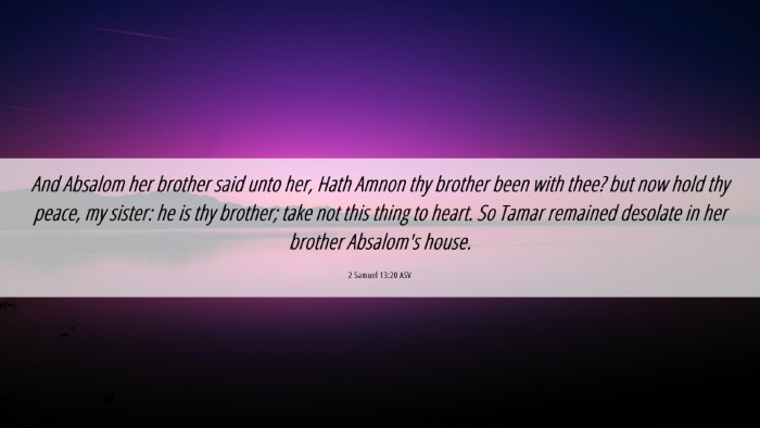 Picture 06 - 2 Samuel 13:20 ASV Desktop Wallpaper - And Absalom her brother said unto her, Hath Amnon - Desktop Bible Verse Wallpaper