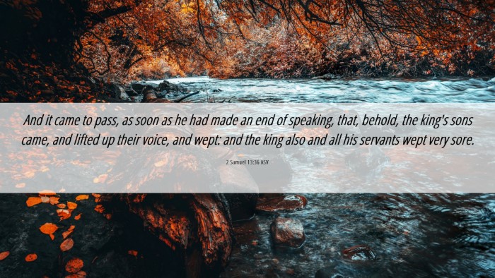 Picture 06 - 2 Samuel 13:36 ASV Desktop Wallpaper - And it came to pass, as soon as he had made an - Desktop Bible Verse Wallpaper