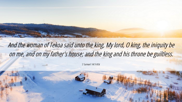 Picture 06 - 2 Samuel 14:9 ASV Desktop Wallpaper - And the woman of Tekoa said unto the king, My - Desktop Bible Verse Wallpaper