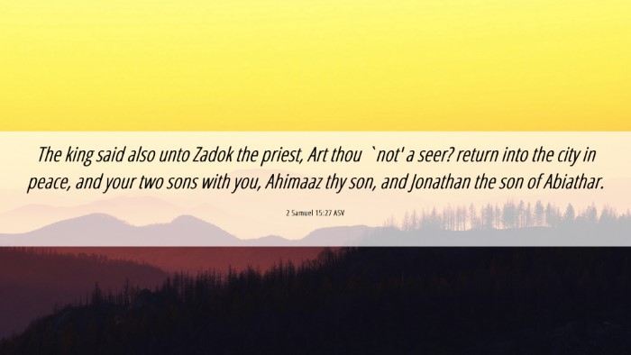 Picture 06 - 2 Samuel 15:27 ASV Desktop Wallpaper - The king said also unto Zadok the priest, Art - Desktop Bible Verse Wallpaper